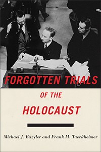 Forgotten Trials of the Holocaust by Michel Bazyleranjd Frank Tuerkheimer