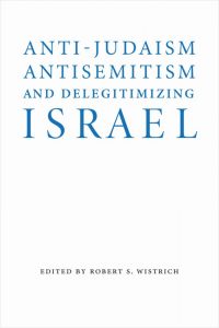 anti-judaism anti-semitism and delegitimatizing Israel
