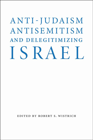 Anti-Judaism Anti-Semitism and Delegitimizing Israel novel