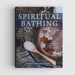 Spiritual Bathing: Healing Rituals and Traditions from Around the World