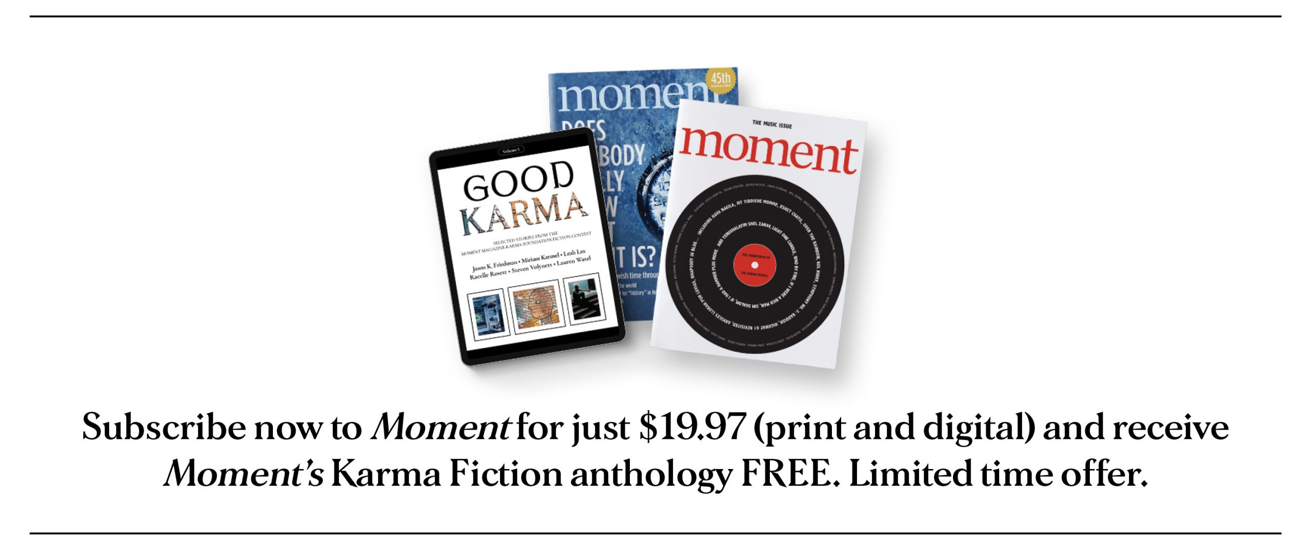 Moment for just $19.97...subscribe now and get Good Karma FREE