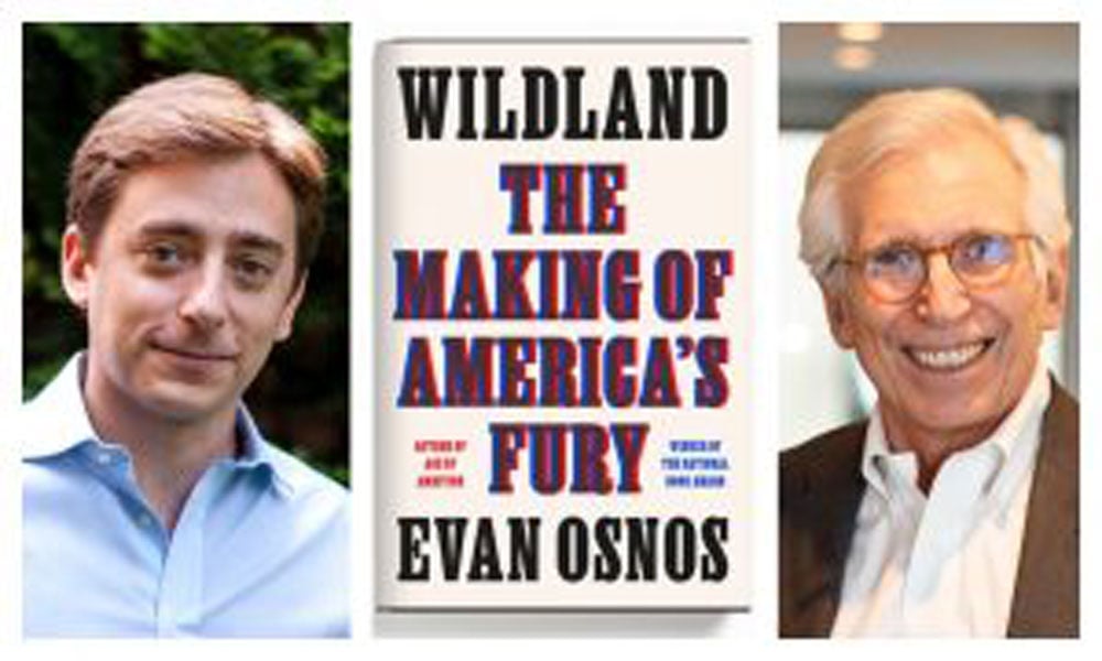 Wildland: The Making of America’s Fury with Evan Osnos and Peter Osnos