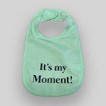 "It's My Moment" Bib