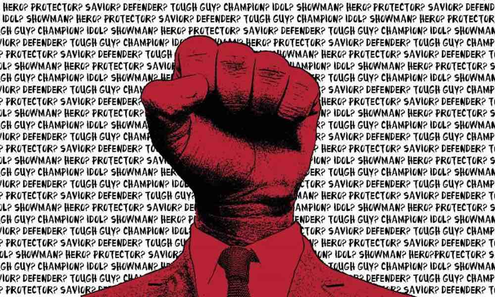 An illustration of a red fist emerging out of a red suit, shirt and tie with strongman related words like "savior" and "protector" written in the background