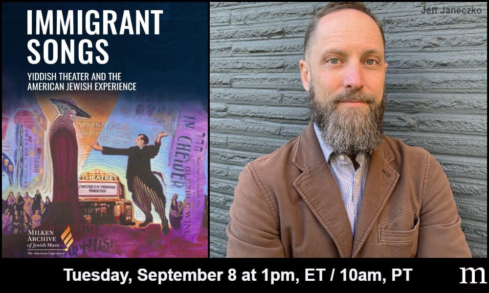 Immigrant Songs: Yiddish Theater and the American Jewish Experience with Jeff Janeczko